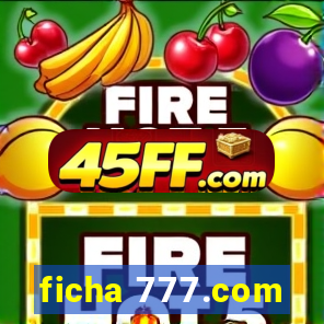 ficha 777.com